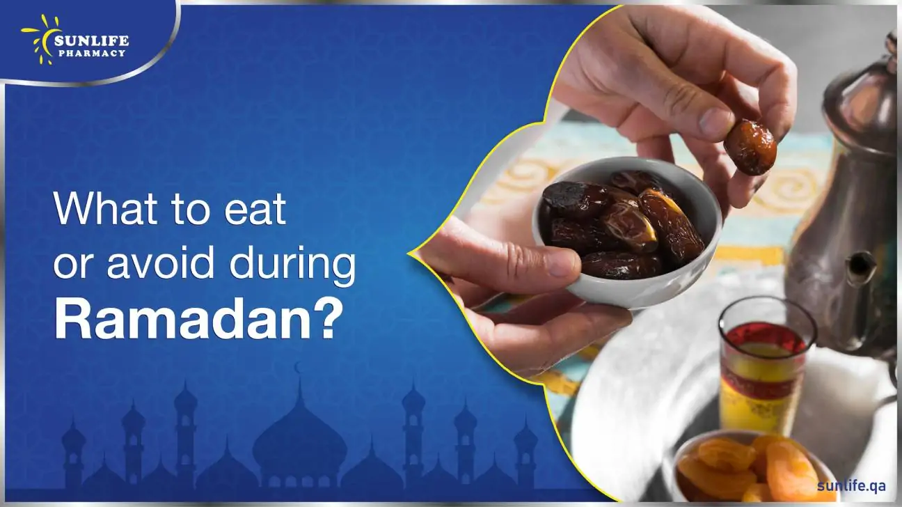 What to eat and avoid during Ramadan ?