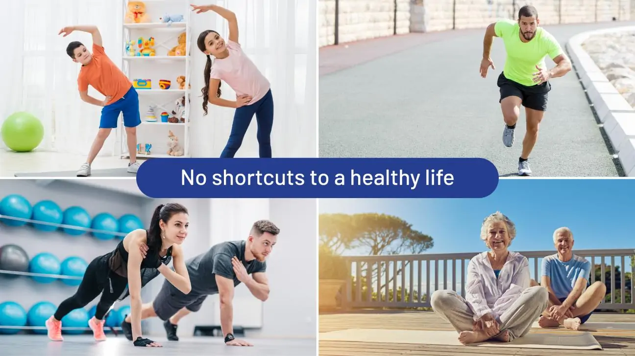 No shortcuts to healthy life